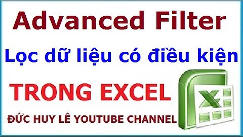 Lọc dữ liệu với nhiều điều kiện trong Excel bằng Advanced Filter