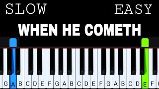 When He Cometh | Slow Easy Piano Tutorial