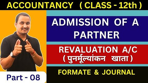 Admission of a partner/revaluation account/part 8/sk Singh book/class 12th accountancy