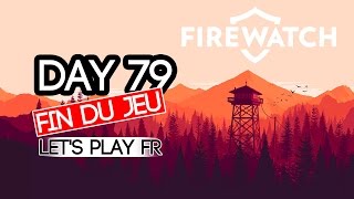 ► RENCONTRE AVEC DELILAH ? - FIREWATCH - DAY 79 FIN DU JEU | LET&#39;S PLAY FR