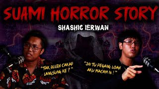 KISAH SERAM SUAMI - SHASHIC HORROR STORY