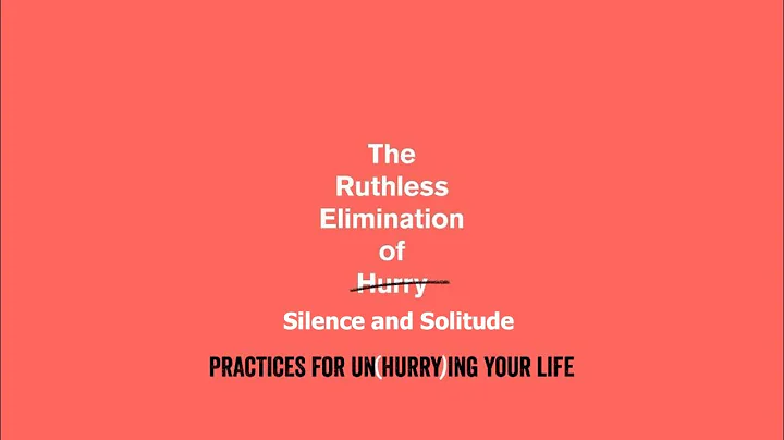 The Ruthless Elimination of Hurry - Week 2