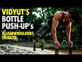 Vidyut's Bottle Push-Up's | A Jammwalions Tribute | Kalaripayattu | Martial Arts