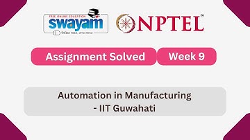 Automation in Manufacturing Week 9 | NPTEL ANSWERS | MYSWAYAM #nptel2025 #nptel #myswayam