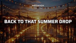  Meewash  Back To That Summer Drop  Future House    