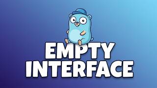 Understanding any in Go - Empty Interface (interface{})