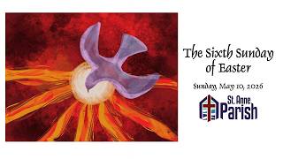 The Sixth Sunday of Easter, 5-10-26, 8:30 AM
