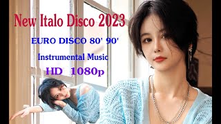 New Italo Disco 2023 - EURO DISCO 80' 90'  Instrumental Music -  HD  1080p