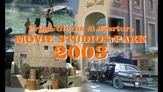 Il Primo Giorno Di Movie Studios Park 2003