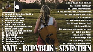 Naff - Repvblik - Seventeen | Lagu Indonesia Tahun 2000an Terbaik - Lagu Kenangan Masa SMA