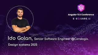 Design Systems 2025 - Ido Golan - Angular TLV Conference 2025