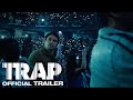 Trap  official trailer