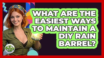 What Are The Easiest Ways To Maintain A DIY Rain Barrel? - The Upcycle Lab