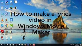 Tutorial for making lyrics video in Windows Movie Maker