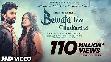 Bewafa Tera Muskurana Song | Meet Bros Ft. Jubin Nautiyal |Himansh K,Akanksha P|Rashmi V Bhushan K