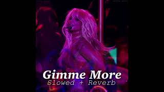 Gimme More  Slowed + Reverb Britney Spears