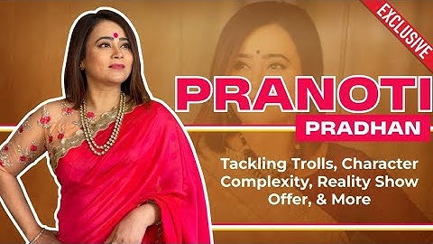 Pranoti Pradhan On  handling negativity on social media, Challenges, Take on reality shows, & more