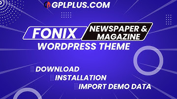 Fonix – Newspaper & Magazine WordPress Theme Download, Installation and Import Demo Data