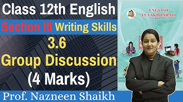 Class 12th English | 3.6 Group Discussion | Writing Skills | Section Three | 4 Marks