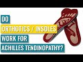 Do Orthotics/Insoles Work for Achilles Tendinopathy?