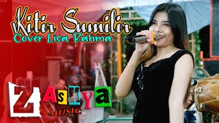 KITIR SUMILIR - Lisa Rahma ZASKYA MUSIC || ARS JILID 4 - live Kedawung
