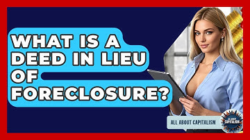 What Is A Deed In Lieu Of Foreclosure? - All About Capitalism