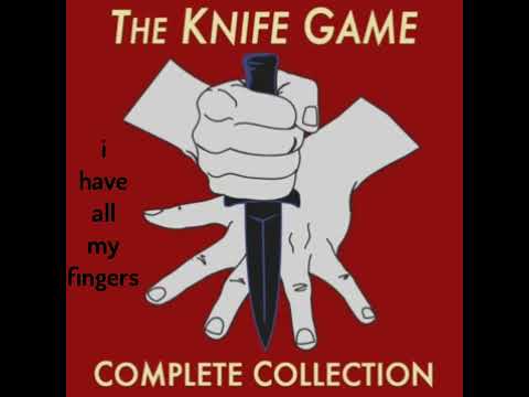 i have all my fingers knife game song || knife game song collection