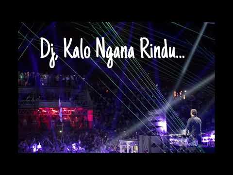 Dj Remix - Kalo Ngana Rindu