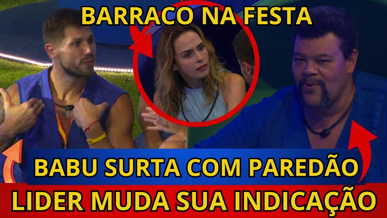 🔴BBB26: LIDER MUDA SUA INDICAÇÃO PARA O PAREDÃO, Babu SURTA NA FESTA, Ana paula ENFRENTA Jonas.