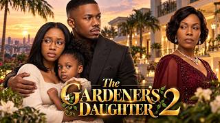 The Gardener's Daughter 2 | Final Chapter | Wealth | Power | Secrets