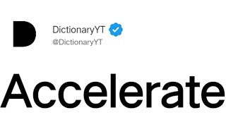 Accelerate Meaning in English
