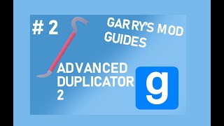 Как использовать ADVANCED DUPLICATOR 2 ? | Гайд |