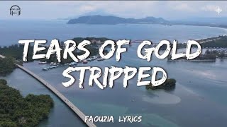 Tears of Gold (Stripped) - Faouzia [Lyrics]