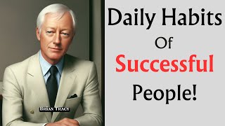 Daily Habits Of Successful People | Brian Tracy Motivation