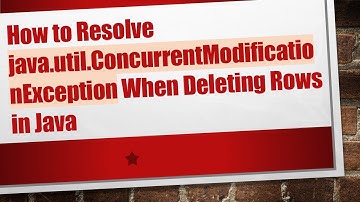How to Resolve java.util.ConcurrentModificationException When Deleting Rows in Java