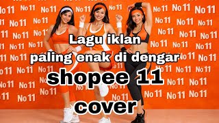 Shopee - lagu 11 big sale cover,lagu iklan paling enak di dengar.