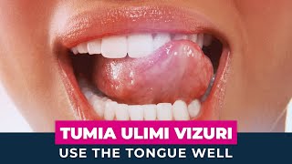 TUMIA ULIMI VIZURI | USE THE TONGUE WELL