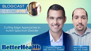 Episode #192: Cutting Edge Approaches in Autism with Dr. Christian Bogner and Alex Zaharakis