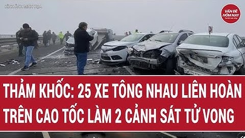 Thảm khốc: 25 xe tông nhau liên hoàn trên cao tốc làm 2 cảnh sát tử vong