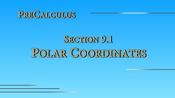 PreCalculus Online - Section 9.1 - Polar Coordinates