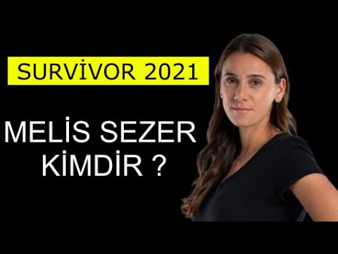 Survivor 2021 Melis Sezer Kimdir ?