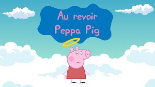 Au Revoir Peppa Pig ! 👼