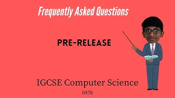 Frequently asked questions|Pre-Release|IGCSE computer science|FAQs|CODE FOUR