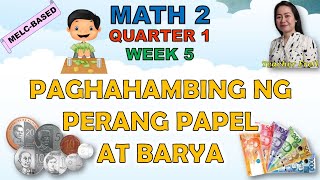 MATH 2 || QUARTER 1 WEEK 5 | MELC-BASED | PAGHAHAMBING NG PERANG PAPEL AT BARYA