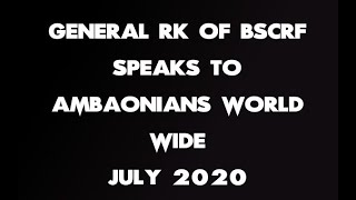General RK of BSCRF Speaks to Ambazonians, July 2020