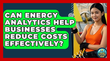 Can Energy Analytics Help Businesses Reduce Costs Effectively? - Your Utilities Hub
