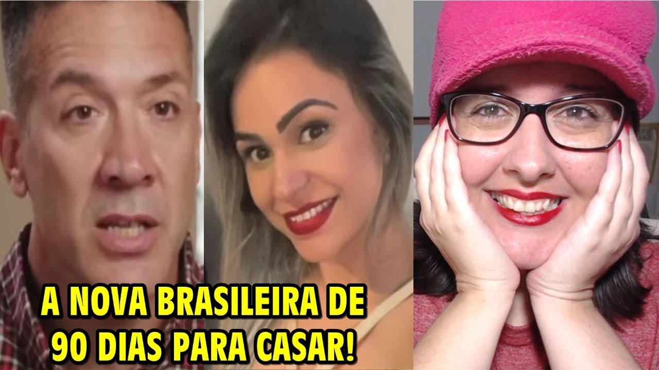 A NOVA BRASILEIRA DE 90 DIAS PARA CASAR: VAI DAR CERTO??? | Brian e ...