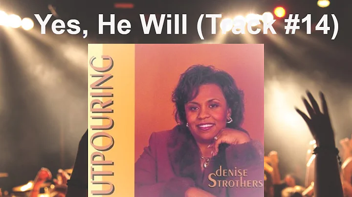 Yes He Will (Lyrics) | Outpouring Live || Denise S...
