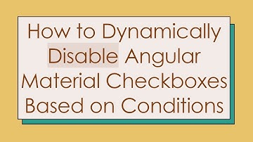 How to Dynamically Disable Angular Material Checkboxes Based on Conditions