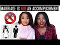 MARRIAGE IS NOT AN ACCOMPLISHMENT